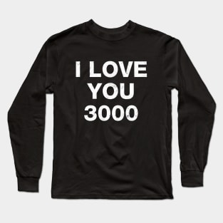 I love you 3000 Long Sleeve T-Shirt